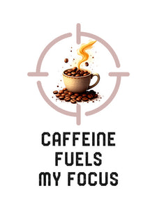 Caffeine Fuels My Focus!